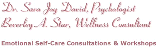 Dr. Sara Joy David, Psychologist; Beverley A. Star, Wellness Consultant